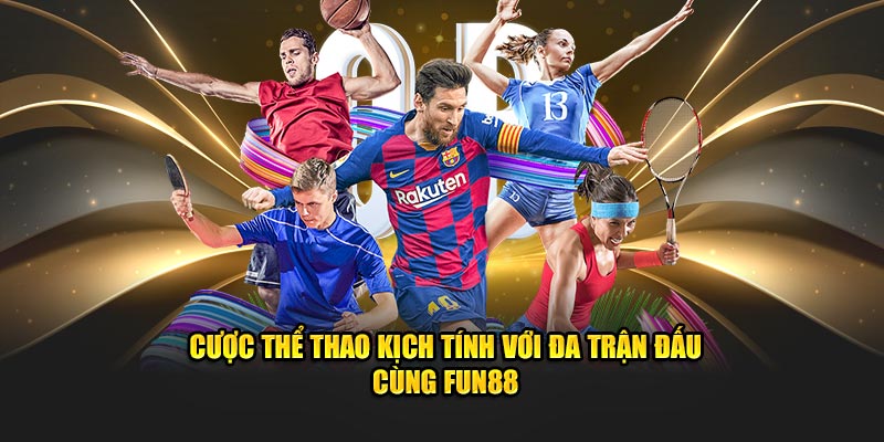 Thử Thách Cược Thể Thao Đỉnh Nhất Cùng fun88 - Khám Phá Thế Giới Cá Cược Trực Tuyến