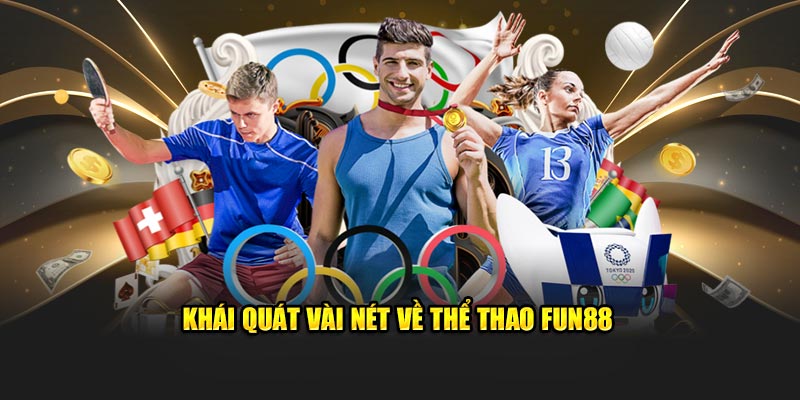 Khái quát vài nét về thể thao Fun88 